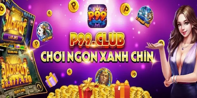 Khám phá thế giới game bài không cần nạp thẻ cùng cổng game P99 Club