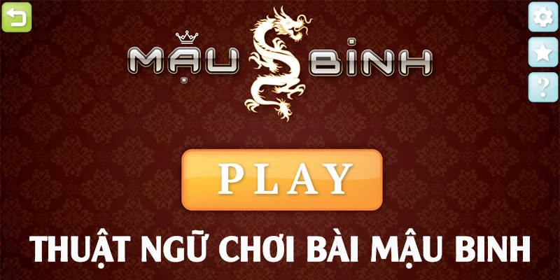 Thuật ngữ bài mậu binh thông dụng